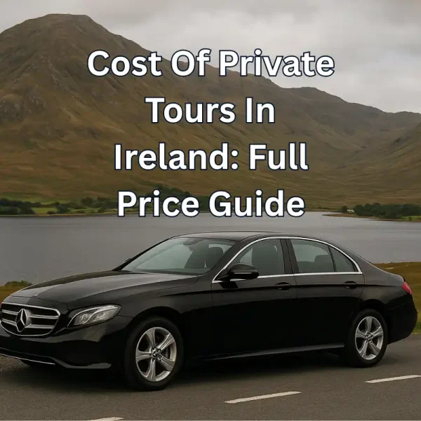 Cost Of Private Tours In Ireland Full Price Guide
