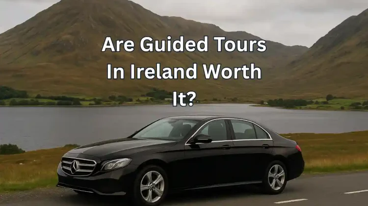 Are Guided Tours In Ireland Worth It?