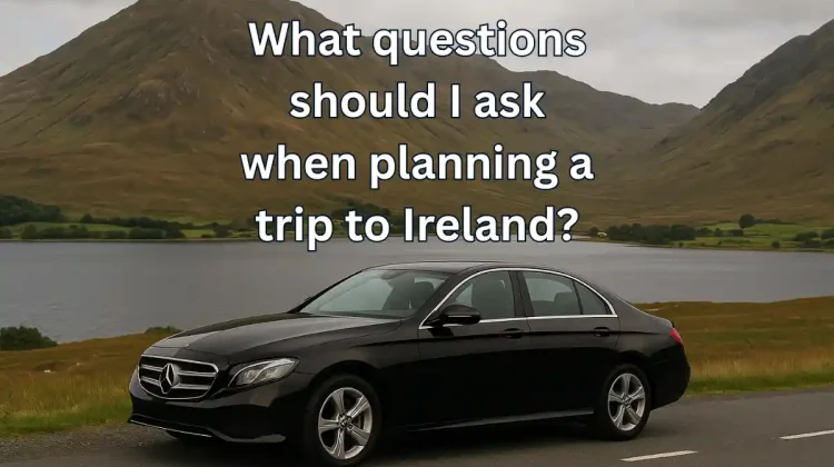 What questions should I ask when planning a trip to Ireland?