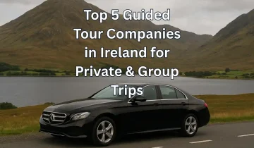 Top 5 Guided Tour Companies in Ireland for Private & Group Trips