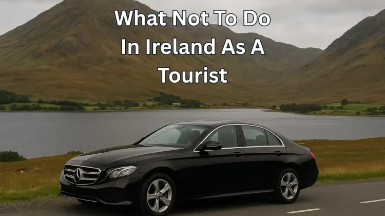 What Not To Do In Ireland As A Tourist