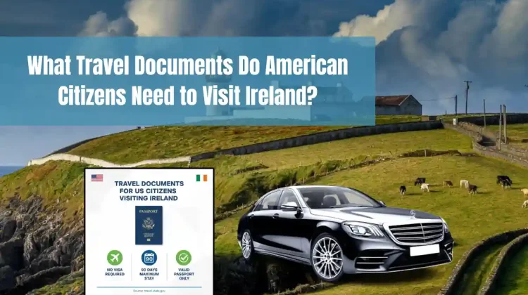 What Travel Documents Do American Citizens Need to Visit Ireland? (2025 Guide)