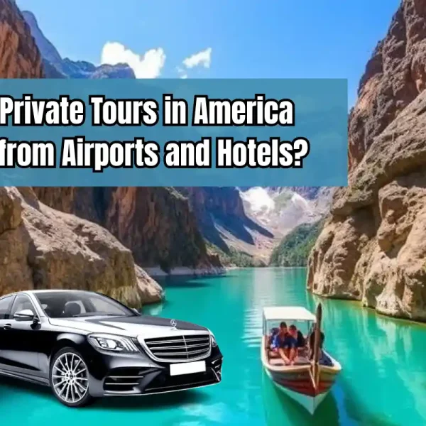 Seamless Travel: Can Private Tours in America Start from Airports and Hotels?