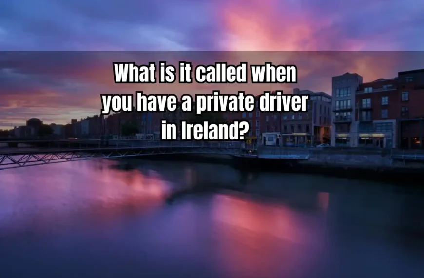 What is it called when you have a private driver in Ireland?