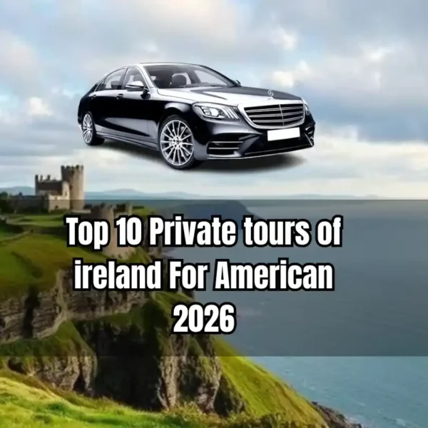 Top 10 Private tours of ireland For American 2026