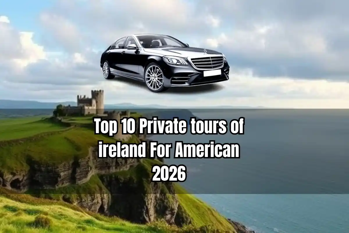 Top 10 Private tours of ireland For American 2026