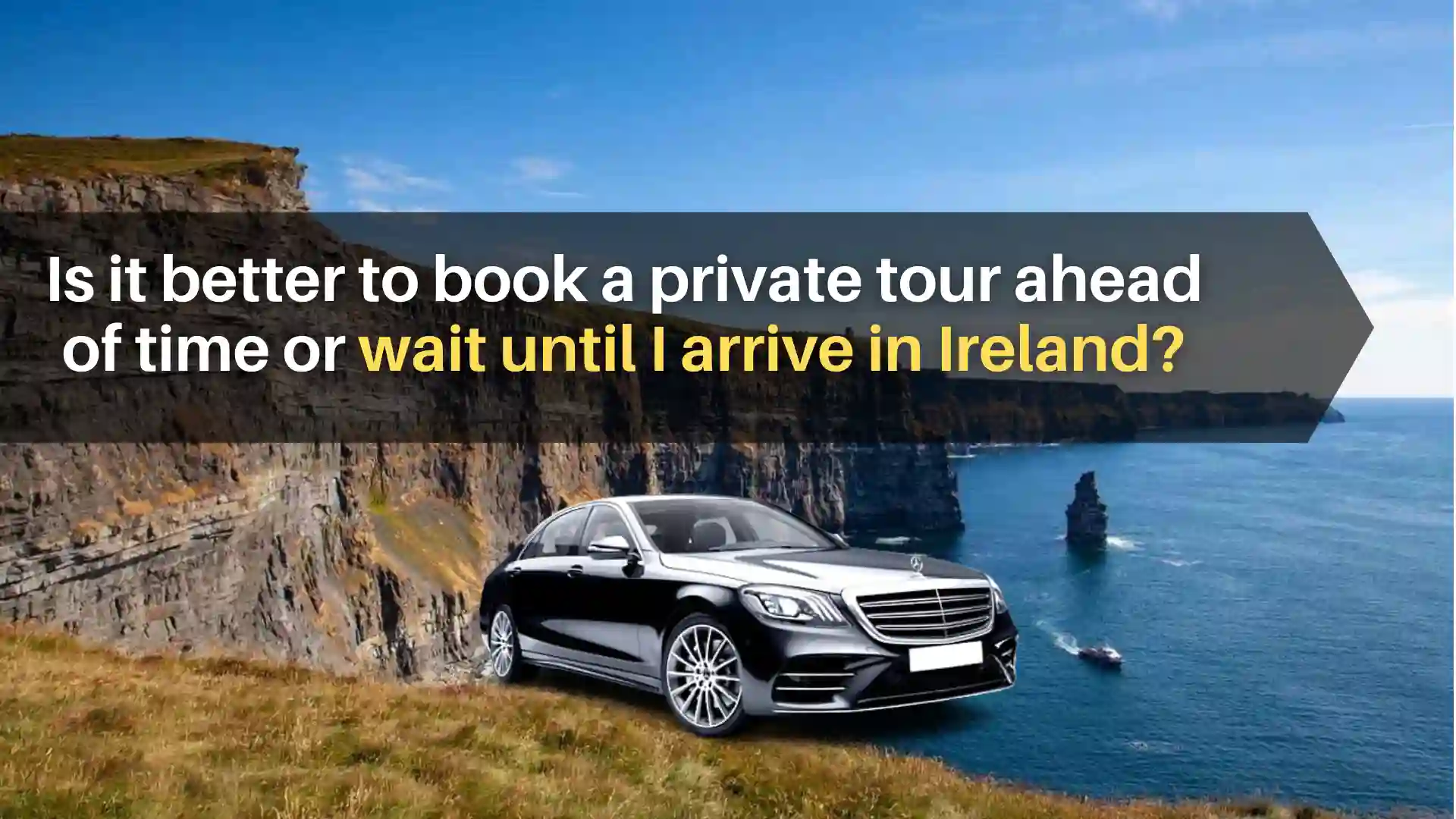 Is it better to book a private tour ahead of time or wait until I arrive in Ireland?