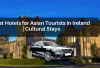 Best Hotels for Asian Tourists in Ireland | Cultural Stays