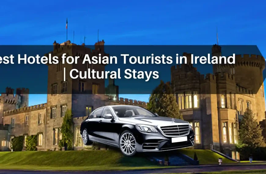 Best Hotels for Asian Tourists in Ireland | Cultural Stays