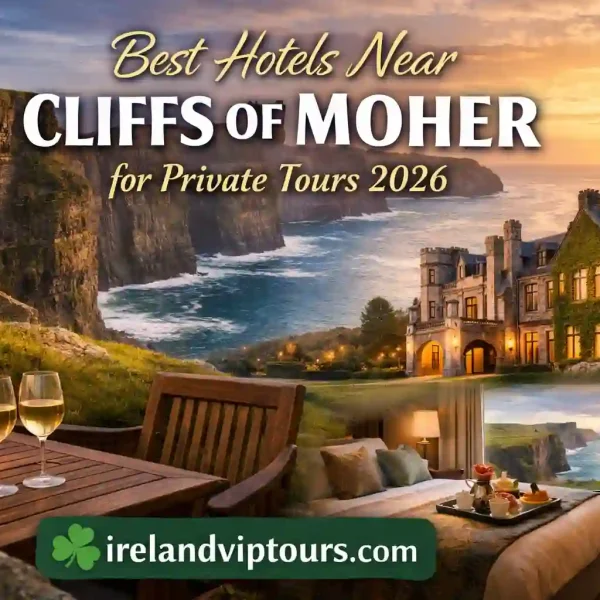 Best Hotels Near Cliffs of Moher for Private Tours 2026