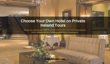 Can You Choose Your Own Hotel on a Private Ireland Tour?