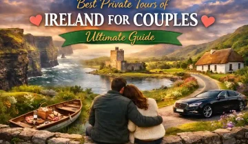 Best Private Tours of Ireland for Couples – Ultimate Guide
